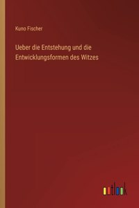 Ueber die Entstehung und die Entwicklungsformen des Witzes