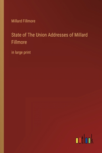 State of The Union Addresses of Millard Fillmore