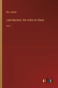 Lady Maclairn, the victim of villany