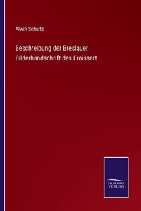 Beschreibung der Breslauer Bilderhandschrift des Froissart