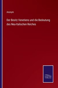 Besitz Venetiens und die Bedeutung des Neu-Italischen Reiches