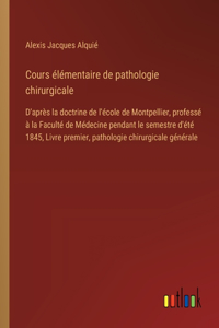 Cours élémentaire de pathologie chirurgicale
