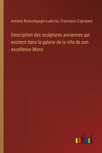 Description des sculptures anciennes qui existent dans la galerie de la villa de son excellence Mons