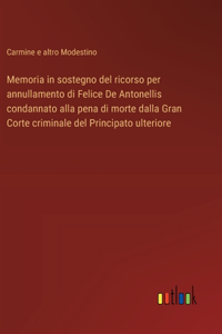 Memoria in sostegno del ricorso per annullamento di Felice De Antonellis condannato alla pena di morte dalla Gran Corte criminale del Principato ulteriore