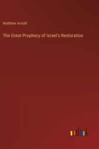 The Great Prophecy of Israel's Restoration