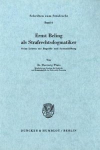 Ernst Beling ALS Strafrechtsdogmatiker.