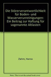 Die Storerverantwortlichkeit Fur Boden- Und Wasserverunreinigungen