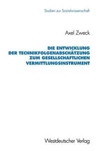 Die Entwicklung der Technikfolgenabschätzung zum gesellschaftlichen Vermittlungsinstrument