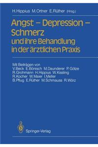 Angst -- Depression -- Schmerz Und Ihre Behandlung in Der Ärztlichen Praxis