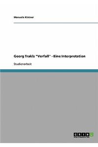 Georg Trakls Verfall - Eine Interpretation