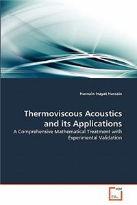 Thermoviscous Acoustics and its Applications