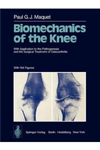 Biomechanics of the Knee: With Application to the Pathogenesis and the Surgical Treatment of Osteoarthritis