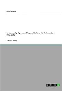 La scena di prigione nell'opera italiana fra Settecento e Ottocento