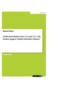 Al-Mu'awwidat&#257;ni Sure 113 und 114 "Die beiden (gegen Unheil) feienden (Suren)"