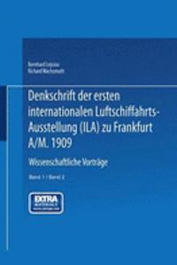 Denkschrift der ersten internationalen Luftschiffahrts-Ausstellung (Ila) zu Frankfurt a/M. 1909