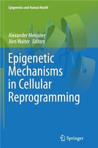 Epigenetic Mechanisms in Cellular Reprogramming