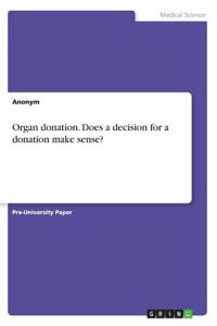 Organ donation. Does a decision for a donation make sense?