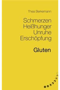 Schmerzen, Heisshunger, Unruhe, Erschopfung - Gluten