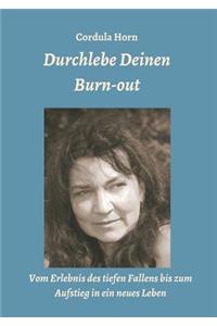 Durchlebe Deinen Burn-out