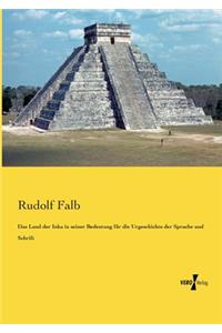 Land der Inka in seiner Bedeutung für die Urgeschichte der Sprache und Schrift