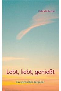 Lebt, Liebt, Geniesst