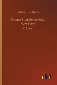 Passages From the American Note-Books: Volume 2