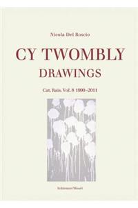 Cy Twombly: Drawings. Catalogue Raisonne Vol. 8 1990-2011