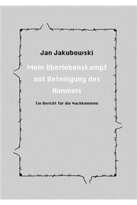 Mein Überlebenskampf mit Beteiligung des Himmels: Ein Bericht für die Nachkommen