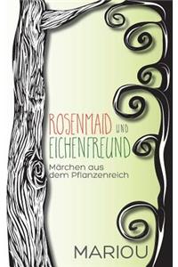 Rosenmaid und Eichenfreund