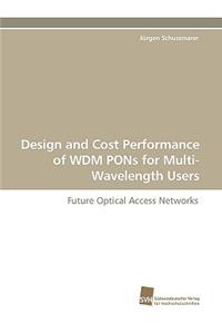 Design and Cost Performance of Wdm Pons for Multi-Wavelength Users