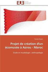 Projet de Création d'Un Écomusée À Azrou - Maroc