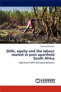 Skills, equity and the labour market in post apartheid South Africa