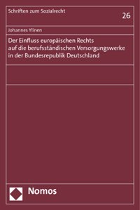 Der Einfluss Europaischen Rechts Auf Die Berufsstandischen Versorgungswerke in Der Bundesrepublik Deutschland