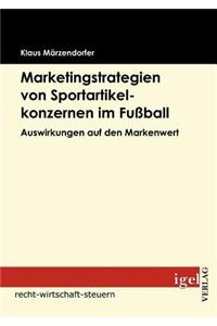 Marketingstrategien von Sportartikelkonzernen im Fußball