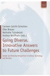Going Diverse. Innovative Answers to Future Challenges: Gender and Diversity Perspectives in Science, Technology and Business