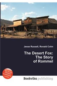 The Desert Fox: The Story of Rommel