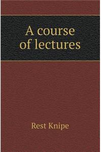 A Course of Lectures