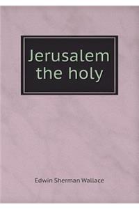 Jerusalem the Holy