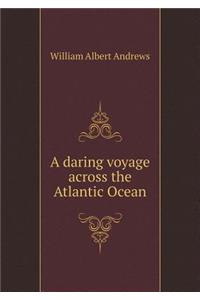 A daring voyage across the Atlantic Ocean