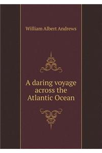 A Daring Voyage Across the Atlantic Ocean