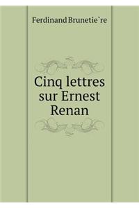 Cinq Lettres Sur Ernest Renan