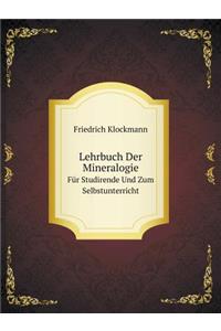 Lehrbuch Der Mineralogie Für Studirende Und Zum Selbstunterricht