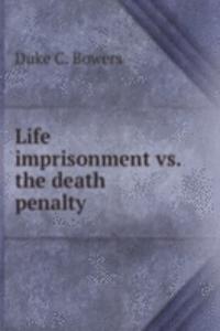 Life imprisonment vs. the death penalty