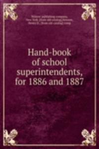 Hand-book of school superintendents, for 1886 and 1887