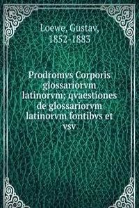 Prodromvs Corporis glossariorvm latinorvm