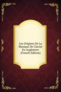 Les Origines De La Musique De Clavier En Angleterre (French Edition)