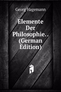 Elemente Der Philosophie. . (German Edition)