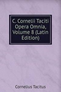 C. Cornelii Taciti Opera Omnia, Volume 8 (Latin Edition)