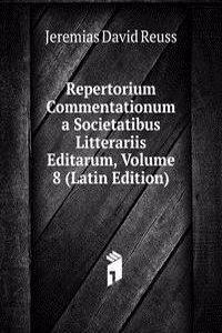 Repertorium Commentationum a Societatibus Litterariis Editarum, Volume 8 (Latin Edition)