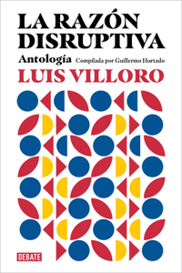 La Razón Disruptiva: Antonlogía / Disruptive Reason: Anthology